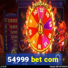 54999 bet com